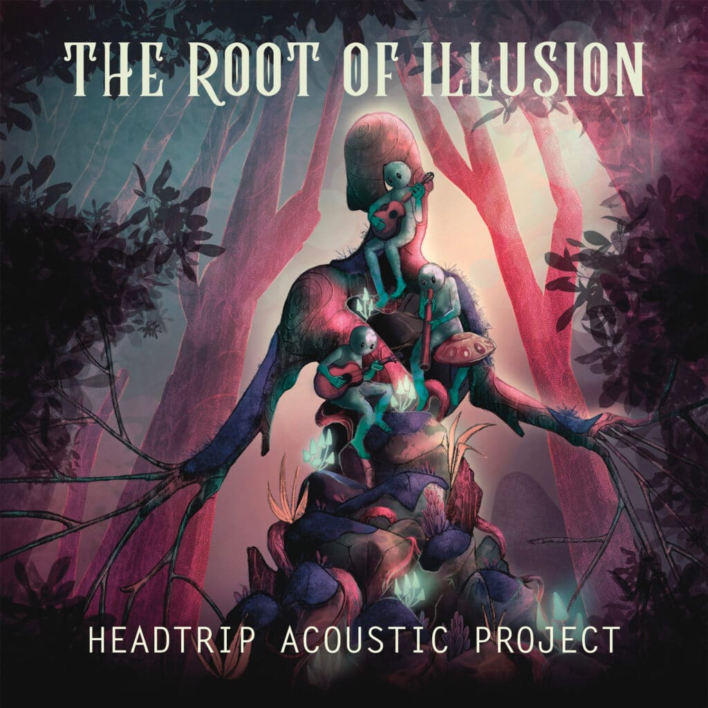 The Root Of Illusion - Headtrip Acoustic Project
